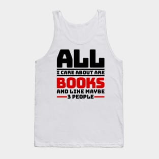 All I care about are books and like maybe 3 people Tank Top